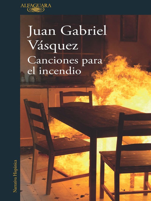 Title details for Canciones para el incendio by Juan Gabriel Vásquez - Available